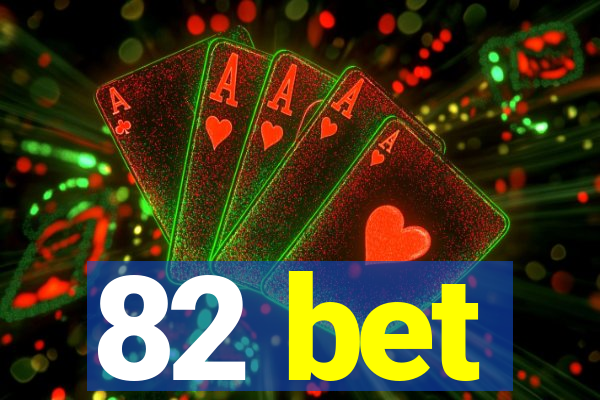 82 bet